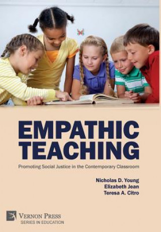 Knjiga Empathic Teaching: Promoting Social Justice in the Contemporary Classroom Nicholas D. Young