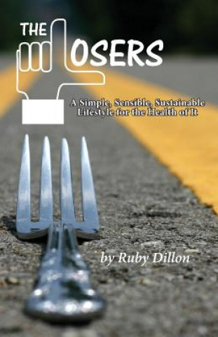 Książka Losers: A Simple, Sensible, Sustainable Lifestyle for the Health of It Ruby Dillon