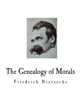 Книга The Genealogy of Morals: A Polemic Friedrich Wilhelm Nietzsche