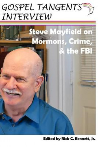 Carte Steve Mayfield on Mormons, Crime, & The FBI Rick Bennett