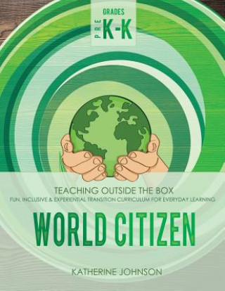 Kniha World Citizen: Grades Pre K-K: Fun, inclusive & experiential transition curriculum for everyday learning Rosemary Johnson