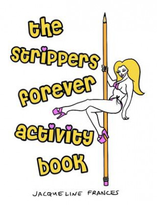 Knjiga Strippers Forever Activity Book Jacqueline Frances
