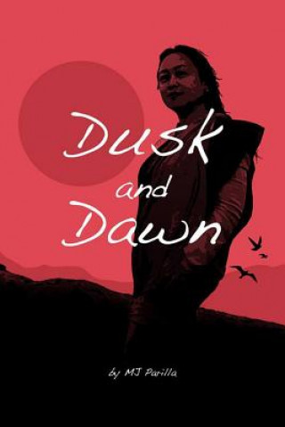 Könyv Dusk and Dawn Mj Parilla