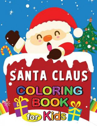 Carte Santa Claus Coloring Book for Kids: Christmas Activity Coloring Pages 4-8 Rocket Publishing