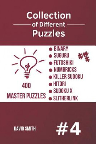 Książka Collection of Different Puzzles - 400 Master Puzzles; Binary, Suguru, Futoshiki, Numbricks, Killer Sudoku, Hitori, Sudoku X, Slitherlink Vol.4 David Smith