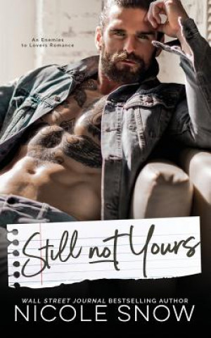 Carte Still Not Yours: An Enemies to Lovers Romance Nicole Snow