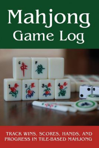 Kniha Mahjong Game Log: Track Wins, Scores, Hands, and Progress in Tile-Based Mahjong Cutiepie Trackers