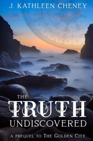 Knjiga Truth Undiscovered J Kathleen Cheney