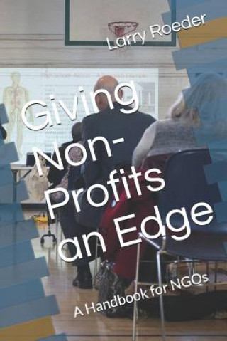 Kniha Giving Non Profits an Edge: A Handbook Larry Roeder MS