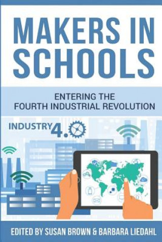 Kniha Makers in Schools: Entering the Fourth Industrial Revolution Barbara Liedahl