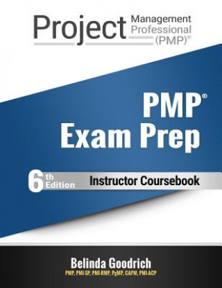 Book Pmp Exam Prep Instructor Coursebook: For Pmbok Guide, 6th Edition Belinda Goodrich