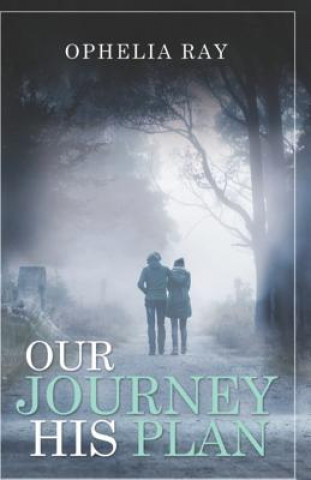 Knjiga Our Journey His Plan Ophelia Ray