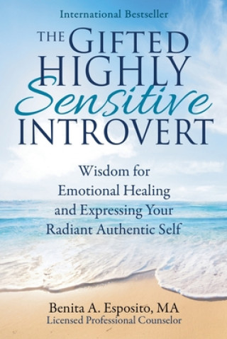 Buch The Gifted Highly Sensitive Introvert: Wisdom for Emotional Healing and Expressing Your Radiant Authentic Self Benita a Esposito