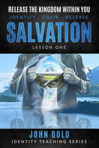 Buch Release the Kingdom Within You: Salvation-Lesson One John Gold