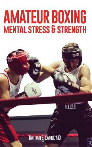 Książka Amateur Boxing: Mental Stress & Strength MD Nathan E Lavid