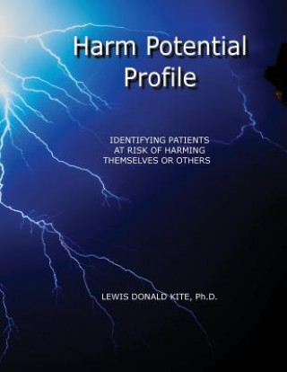 Knjiga Harm Potential Profile: Identifying Patients at Risk for Harming Themselves or Others Ph D Lewis Donald Kite