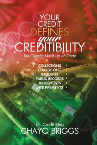 Könyv Your Credit Defines Your Creditability: The Genetic Make-Up Credit Chayo Briggs