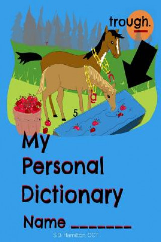 Kniha My Personal Dictionary: Dramatically improve spelling and editing skills by collecting all those hard to remember spelling words here! S D Hamilton Oct