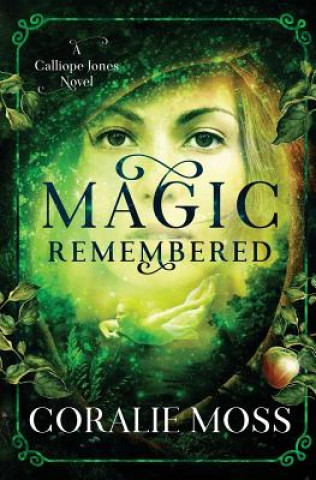 Book Magic Remembered: A Calliope Jones Novel Coralie Moss