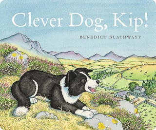 Kniha Clever Dog, Kip! Benedict Blathwayt