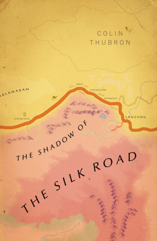 Book Shadow of the Silk Road Colin Thubron