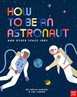 Książka How to be an Astronaut and Other Space Jobs Dr Sheila Kanani