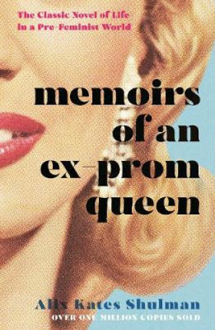 Könyv Memoirs of an Ex-Prom Queen Alix Kates Shulman