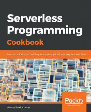 Kniha Serverless Programming Cookbook Heartin Kanikathottu
