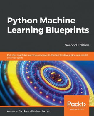 Knjiga Python Machine Learning Blueprints Alexander Combs