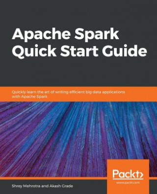 Kniha Apache Spark Quick Start Guide Shrey Mehrotra