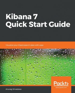 Könyv Kibana 7 Quick Start Guide Anurag Srivastava
