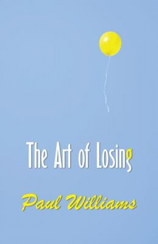 Kniha Art of Losing Paul Williams