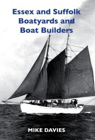 Livre Essex and Suffolk Boatyards and Boat Builders Mike Davies