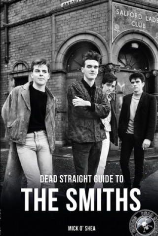 Kniha Dead Straight Guide To The Smiths Mick O'Shea