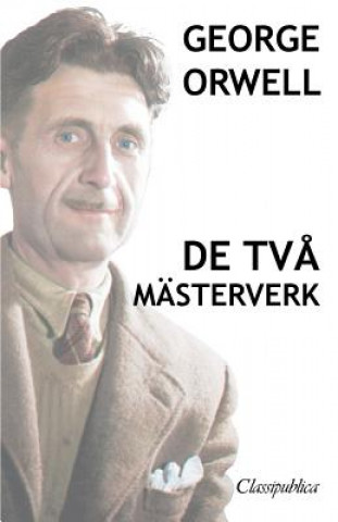 Kniha George Orwell - De tva masterverk George Orwell