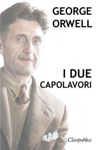 Kniha George Orwell - I due capolavori George Orwell