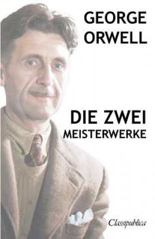 Kniha George Orwell - Die zwei meisterwerke George Orwell