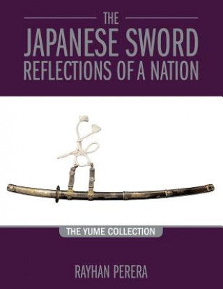 Kniha Japanese Sword Reflections of a Nation Rayhan Perera