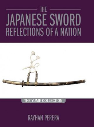 Kniha Japanese Sword Reflections of a Nation Rayhan Perera
