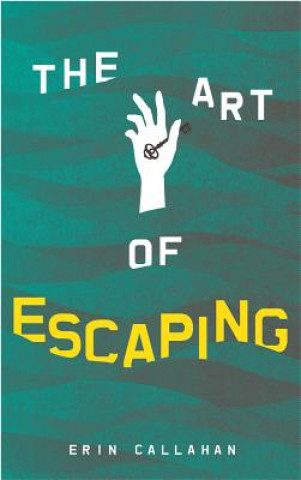 Könyv Art of Escaping ERIN CALLAHAN