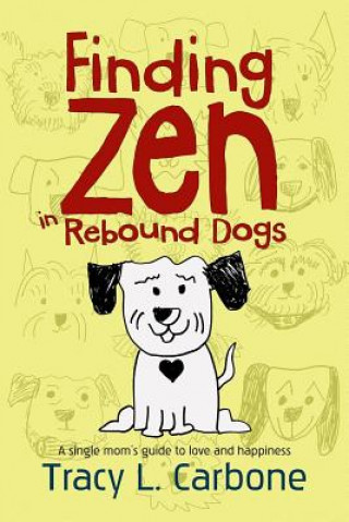 Carte Finding Zen in Rebound Dogs Tracy L Carbone