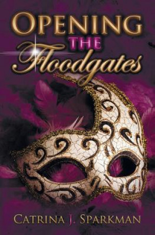 Buch Opening the Floodgates Catrina J Sparkman