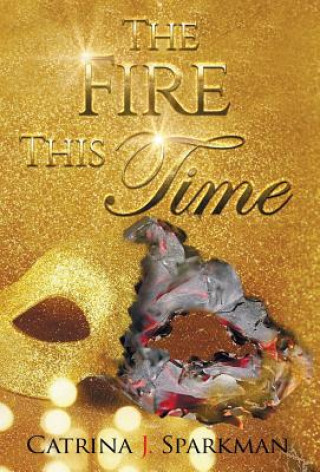 Knjiga Fire This Time Catrina J Sparkman