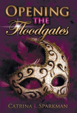 Buch Opening the Floodgates Catrina J Sparkman