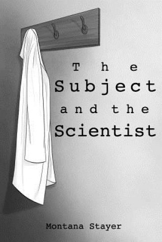 Книга The Subject and the Scientist Montana Stayer