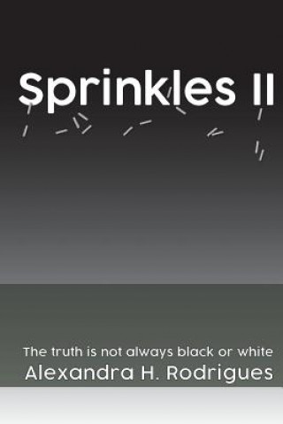 Libro Sprinkles II: Nothing is only black or white Alexandra H Rodrigues