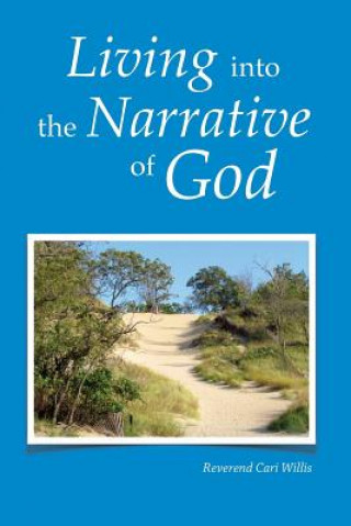 Kniha Living Into the Narrative of God Rev Cari Willis