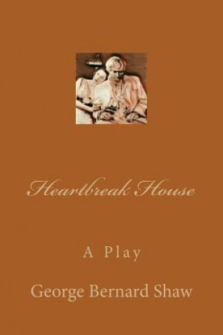 Kniha Heartbreak House George Bernard Shaw
