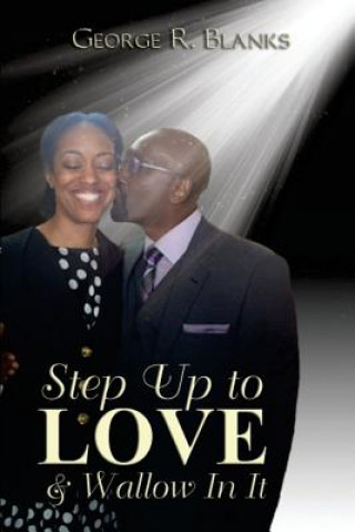 Boek Step Up to Love & Wallow In It George R Blanks