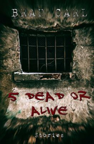 Kniha 5 Dead Or Alive Brad Carl